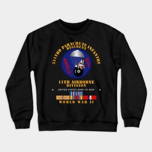 511th PIR 11th Airborne Div - WWII w PAC - PHIL SVC Crewneck Sweatshirt